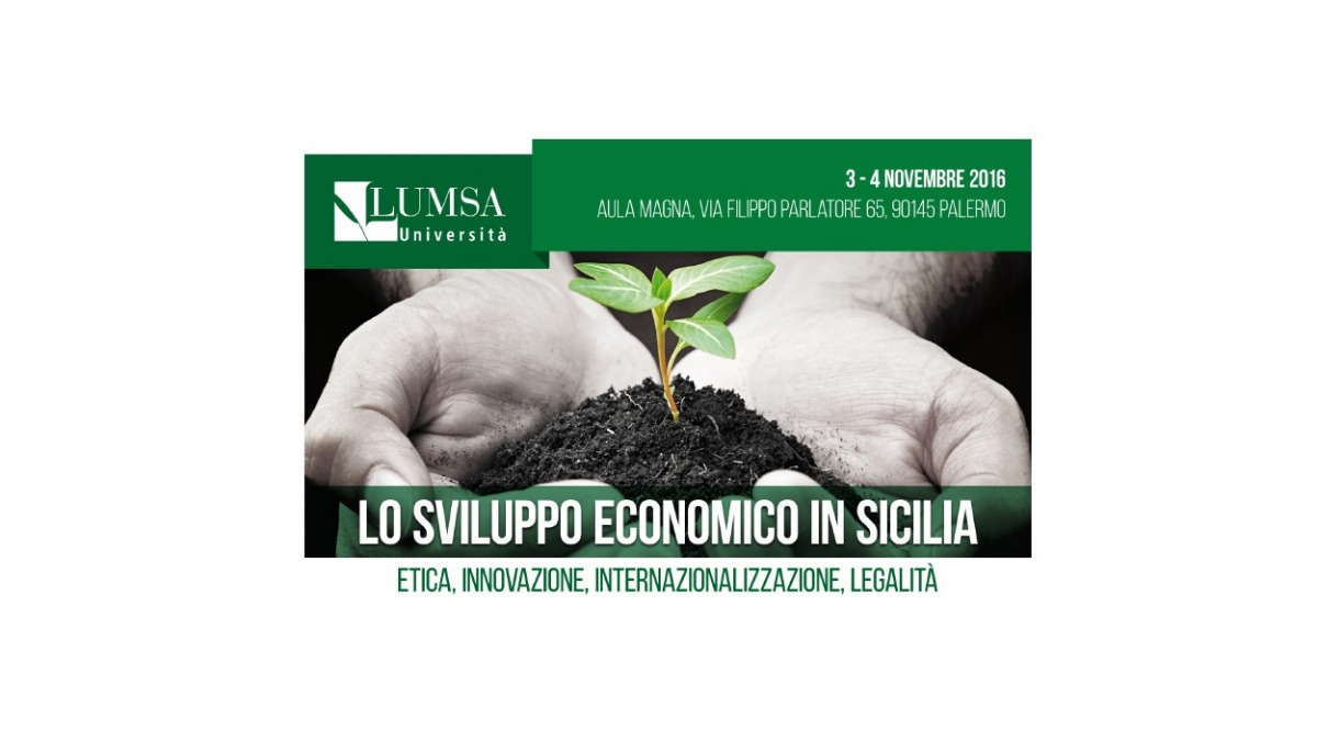 >LO SVILUPPO ECONOMICO IN SICILIA – Etica, innovazione, internazionalizzazione. legalità